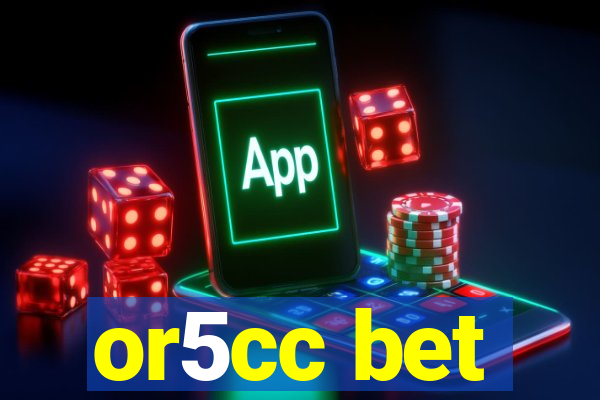 or5cc bet